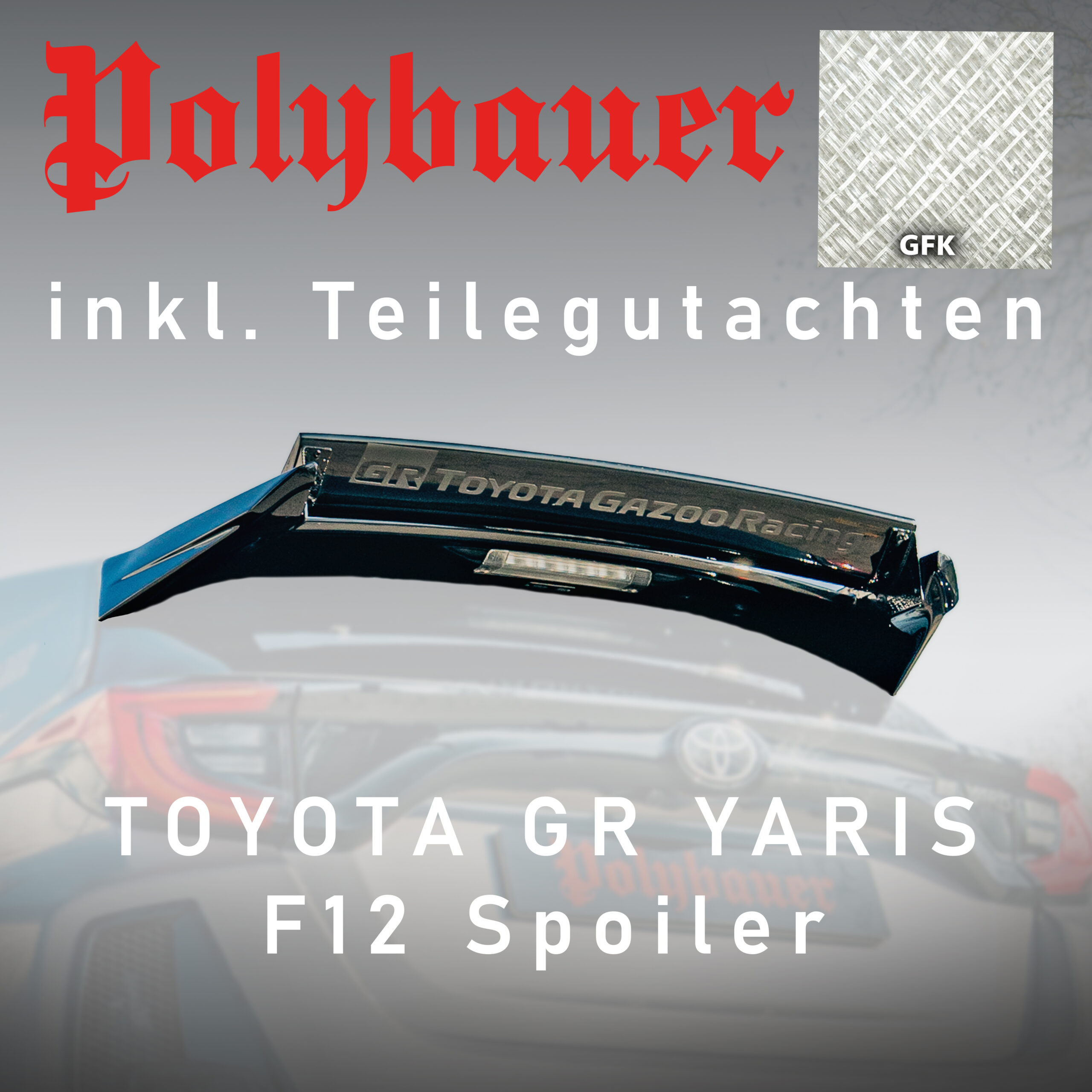 TOYOTA GR YARIS SPOILER VERSTELLBAR POLYBAUER F12 INKL. TGA